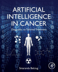 Title: Artificial Intelligence in Cancer: Diagnostic to Tailored Treatment, Author: Smaranda Belciug