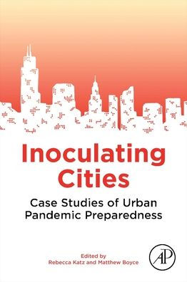 Inoculating Cities: Case Studies of Urban Pandemic Preparedness