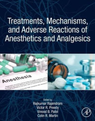 Title: Treatments, Mechanisms, and Adverse Reactions of Anesthetics and Analgesics, Author: Rajkumar Rajendram AKC