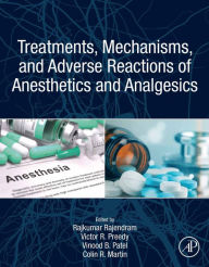 Title: Treatments, Mechanisms, and Adverse Reactions of Anesthetics and Analgesics, Author: Rajkumar Rajendram AKC