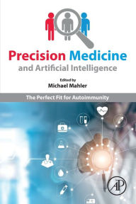 Title: Precision Medicine and Artificial Intelligence: The Perfect Fit for Autoimmunity, Author: Michael Mahler