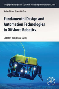 Title: Fundamental Design and Automation Technologies in Offshore Robotics, Author: Hamid Reza Karimi PhD