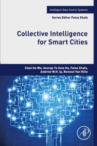 Title: Collective Intelligence for Smart Cities, Author: Chun HO WU