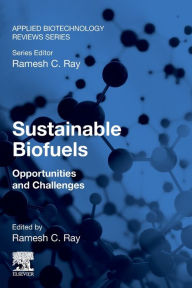 Title: Sustainable Biofuels: Opportunities and Challenges, Author: Ramesh C. Ray