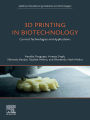 3D Printing in Biotechnology: Current Technologies and Applications