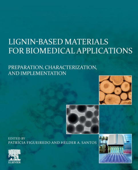 Lignin-based Materials for Biomedical Applications: Preparation, Characterization, and Implementation