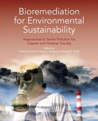 Title: Bioremediation for Environmental Sustainability: Approaches to Tackle Pollution for Cleaner and Greener Society, Author: Vineet Kumar
