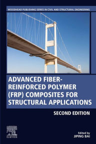 Title: Advanced Fibre-Reinforced Polymer (FRP) Composites for Structural Applications, Author: Jiping Bai