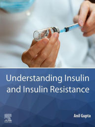 Title: Understanding Insulin and Insulin Resistance, Author: Anil Gupta