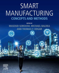 Title: Smart Manufacturing: Concepts and Methods, Author: Masoud Soroush