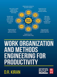 Title: Work Organization and Methods Engineering for Productivity, Author: D.R. Kiran