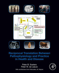 Title: Reciprocal Translation Between Pathophysiology and Practice in Health and Disease, Author: Peter B. Soeters