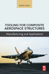 Title: Tooling for Composite Aerospace Structures: Manufacturing and Applications, Author: Zeaid Hasan