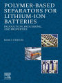 Polymer-Based Separators for Lithium-Ion Batteries: Production, Processing, and Properties