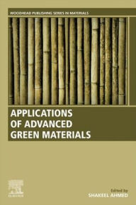 Title: Applications of Advanced Green Materials, Author: Shakeel Ahmed