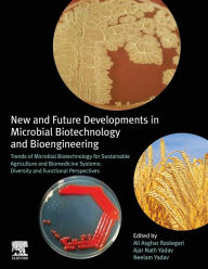 Title: New and Future Developments in Microbial Biotechnology and Bioengineering: Trends of Microbial Biotechnology for Sustainable Agriculture and Biomedicine Systems: Diversity and Functional Perspectives, Author: Ali Asghar Rastegari