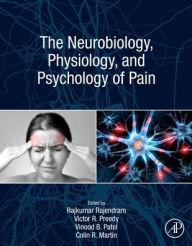 Title: The Neurobiology, Physiology, and Psychology of Pain, Author: Rajkumar Rajendram AKC