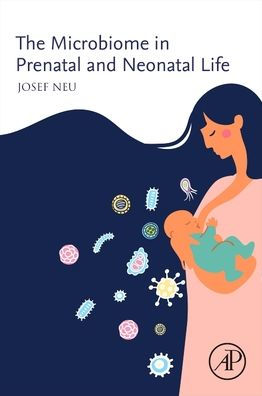 The Microbiome Prenatal and Neonatal Life