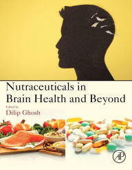 Title: Nutraceuticals in Brain Health and Beyond, Author: Dilip Ghosh