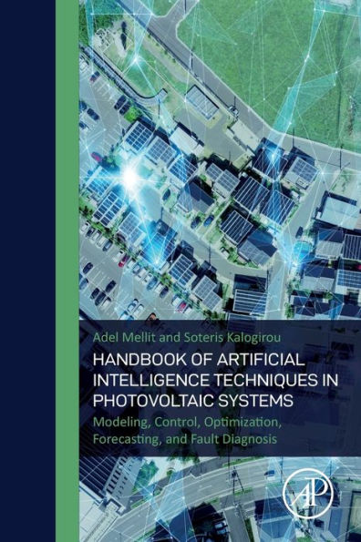 Handbook of Artificial Intelligence Techniques Photovoltaic Systems: Modeling, Control, Optimization, Forecasting and Fault Diagnosis