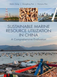 Title: Sustainable Marine Resource Utilization in China: A Comprehensive Evaluation, Author: Malin Song