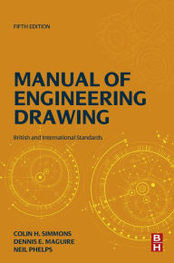 Title: Manual of Engineering Drawing: British and International Standards, Author: Colin H. Simmons