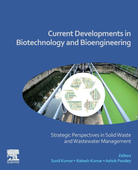 Current Developments Biotechnology and Bioengineering: Strategic Perspectives Solid Waste Wastewater Management