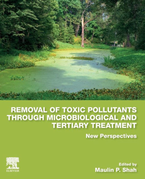 Removal of Toxic Pollutants through Microbiological and Tertiary Treatment: New Perspectives