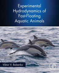 Title: Experimental Hydrodynamics of Fast-Floating Aquatic Animals, Author: Viktor V. Babenko