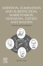 Addition, Elimination and Substitution: Markovnikov, Hofmann, Zaitsev and Walden: Discovery and Development