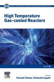 Title: High Temperature Gas-cooled Reactors, Author: Tetsuaki Takeda