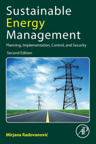 Title: Sustainable Energy Management: Planning, Implementation, Control, and Security / Edition 2, Author: Mirjana Radovanovic
