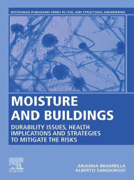 Title: Moisture and Buildings: Durability Issues, Health Implications and Strategies to Mitigate the Risks, Author: Arianna Brambilla