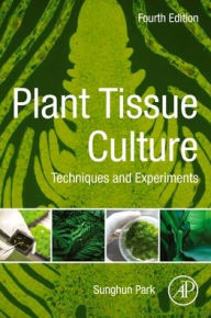 Title: Plant Tissue Culture: Techniques and Experiments, Author: Sunghun Park