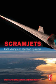 Title: Scramjets: Fuel Mixing and Injection Systems, Author: Mostafa Barzegar Gerdroodbary