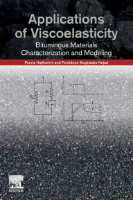 Title: Applications of Viscoelasticity: Bituminous Materials Characterization and Modeling, Author: Pouria Hajikarimi