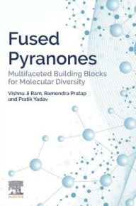 Title: Fused Pyranones: Multifaceted Building Blocks for Molecular Diversity, Author: Vishnu Ji Ram