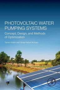 Title: Photovoltaic Water Pumping Systems: Concept, Design, and Methods of Optimization, Author: Tamer Khatib