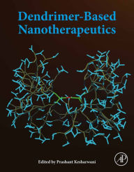 Title: Dendrimer-Based Nanotherapeutics, Author: Prashant Kesharwani PhD