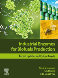 Title: Industrial Enzymes for Biofuels Production: Recent Updates and Future Trends, Author: Neha Srivastava