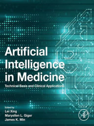 Title: Artificial Intelligence in Medicine: Technical Basis and Clinical Applications, Author: Lei Xing