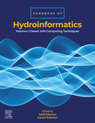 Title: Handbook of HydroInformatics: Volume I: Classic Soft-Computing Techniques, Author: Saeid Eslamian PhD