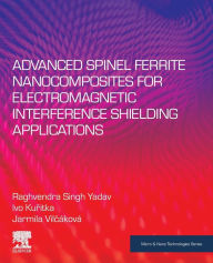 Title: Advanced Spinel Ferrite Nanocomposites for Electromagnetic Interference Shielding Applications, Author: Raghvendra Singh Yadav