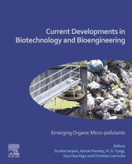 Title: Current Developments in Biotechnology and Bioengineering: Emerging Organic Micro-pollutants, Author: Sunita Varjani