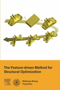 Title: The Feature-Driven Method for Structural Optimization, Author: Weihong Zhang