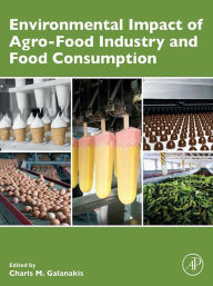 Title: Environmental Impact of Agro-Food Industry and Food Consumption, Author: Charis M. Galanakis