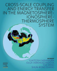 Title: Cross-Scale Coupling and Energy Transfer in the Magnetosphere-Ionosphere-Thermosphere System, Author: Yukitoshi Nishimura