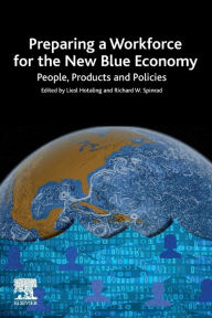 Title: Preparing a Workforce for the New Blue Economy: People, Products and Policies, Author: Liesl Hotaling