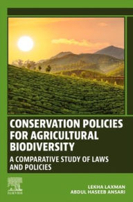 Title: Conservation Policies for Agricultural Biodiversity: A Comparative Study of Laws and Policies, Author: Lekha Laxman