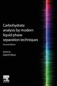 Title: Carbohydrate Analysis by Modern Liquid Phase Separation Techniques, Author: Ziad El Rassi